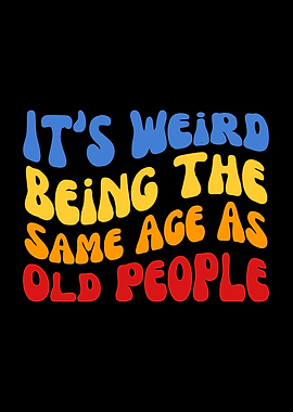 It's Weird Being The Same Age