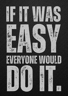 Motivational Quote: If It Was Easy