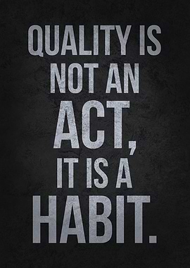 Quality is a Habit - Motivational Poster