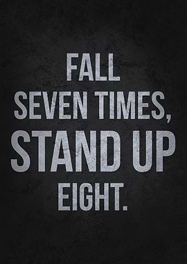 Fall Seven Times, Stand Up Eight - Motivational Poster