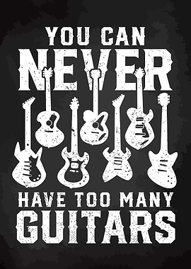 You Can Never Have Too Many Guitars
