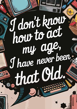 Retro Tech Quote: Never Been Old