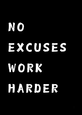 No Excuses Work Harder