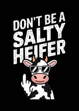 Don't Be A Salty Heifer