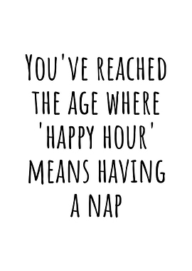 “Happy Hour” Means Nap Time – Funny Retirement Saying