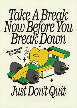 Take a Break, Just Don't Quit