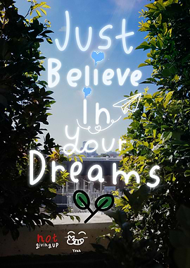 Just Believe In Your Dreams
