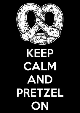 Keep Calm and Pretzel On