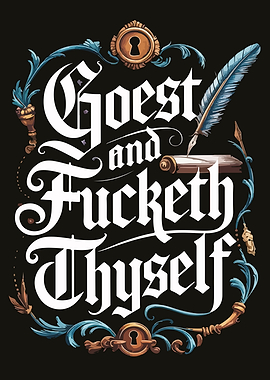 Goest and Fucketh Thyself Typography Art
