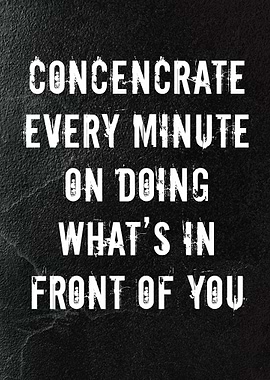 Concentrate Every Minute Motivational Quote