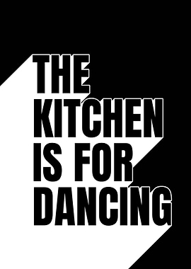 The Kitchen is for Dancing