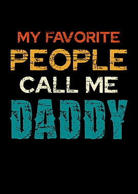 My Favorite People Call Me Daddy