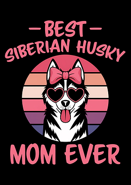 Best Siberian Husky Mom Ever