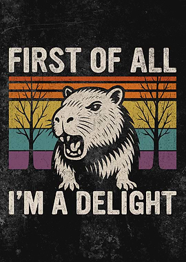 First of All, I'm a Delight Capybara