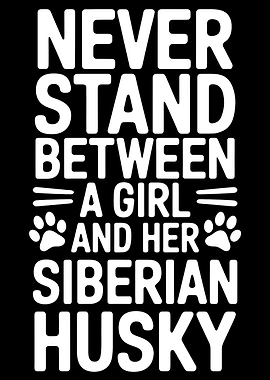 Never Stand Between Girl and Husky