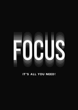 Focus Its all you need