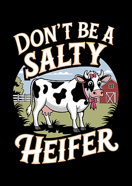 Don't Be A Salty Heifer