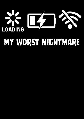 My Worst Nightmare - Loading, Battery, Wifi