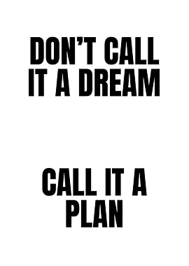 Don't Call It A Dream Call it a plan