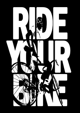 Ride Your Bike Black and White