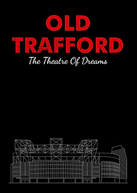Old Trafford: The Theatre of Dreams
