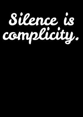Silence is complicity text art