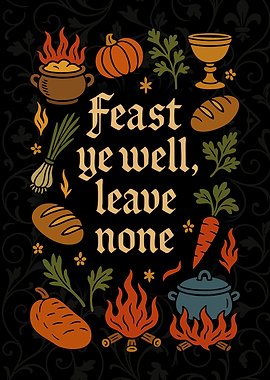 'Feast ye well, leave none' Cute Dining Kitchen Cooking Medieval Theme Text Art Illustration Graphic