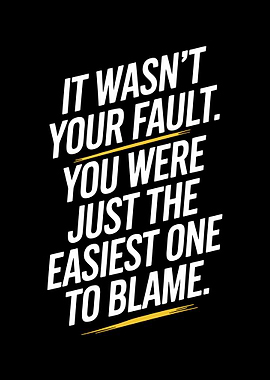 It Wasn't Your Fault Quote