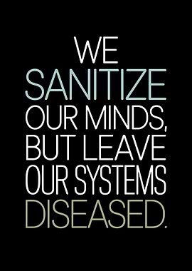 Sanitize Minds, Diseased Systems Text Art