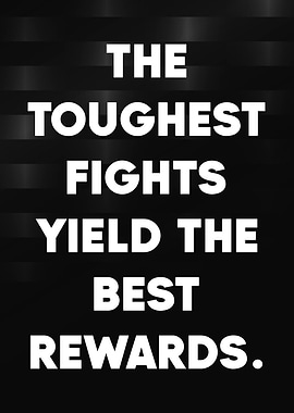 Toughest Fights Yield Best Rewards