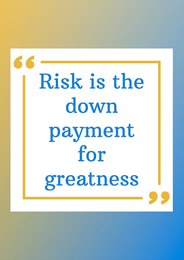 Risk is the down payment