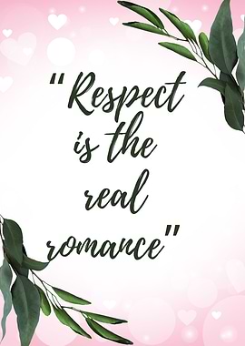 Respect is the real romance quote