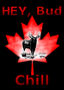 Hey, Bud, Chill: Moose and Maple Leaf