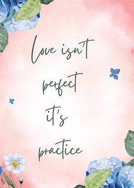 Love Isn't Perfect Floral Art