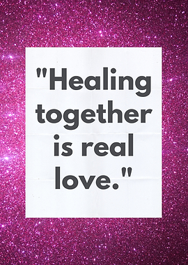 Healing Together is Real Love