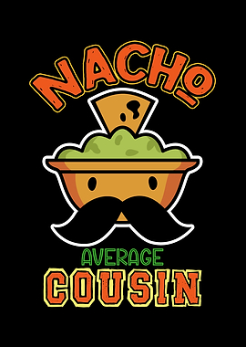 Nacho Average Cousin Funny Graphic
