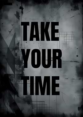Take Your Time - Motivational Poster