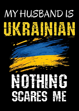 My Husband Is Ukrainian Nothing Scares Me