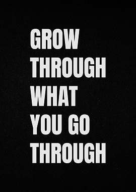 Grow Through What You Go Through