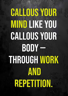 Callous Your Mind Motivational Quote Mindset