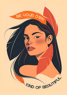 Be Your Own Kind Of Beautiful