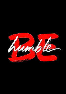 Be Humble Typography Art