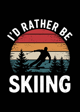 I'd Rather Be Skiing