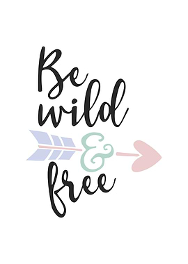 Be Wild and Free Typography Art