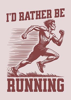 I'd Rather Be Running Runner Athlete Sportsman
