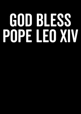 God Bless Pope Leo XIV