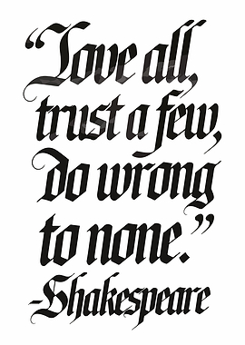 Shakespeare Quote: Love All, Trust Few