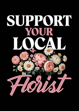 Support Your Local Florist
