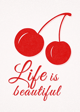 Life is beautiful cherry art
