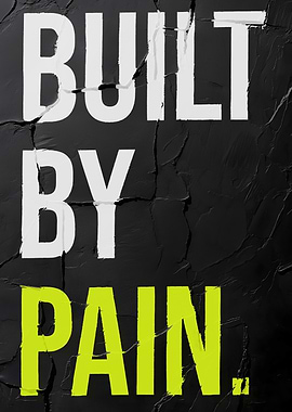 Built by Pain Motivational Poster